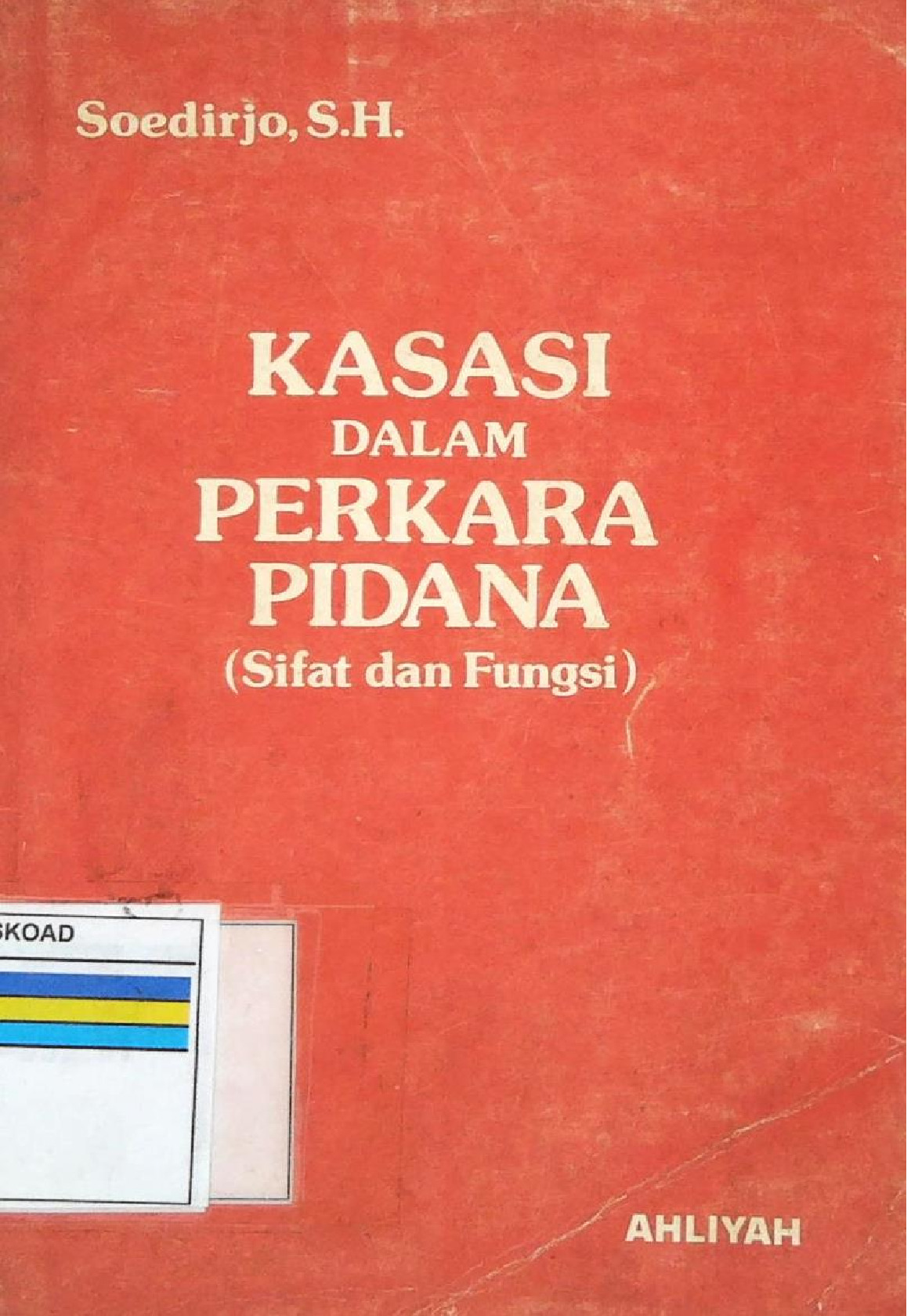 Kasasi Dalam Perkara Pidana (Sifat Dan Fungsi)